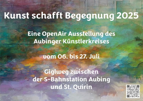 Farbenfroher abstrakter Gemäldehintergrund mit deutschem Text zur Ankündigung einer Open-Air-Kunstausstellung „Kunst schafft Begegnung 2025“ des Aubinger Künstlerkreises vom 6. bis 27. Juli im Giglweg zwischen der S-Bahn Aubing und St. Quirin.