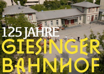 125 Jahre Giesinger Bahnhof – Die Reise geht weiter